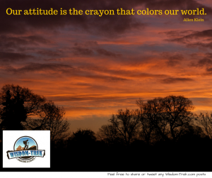 Our attitude is the crayon that colors our world.       
